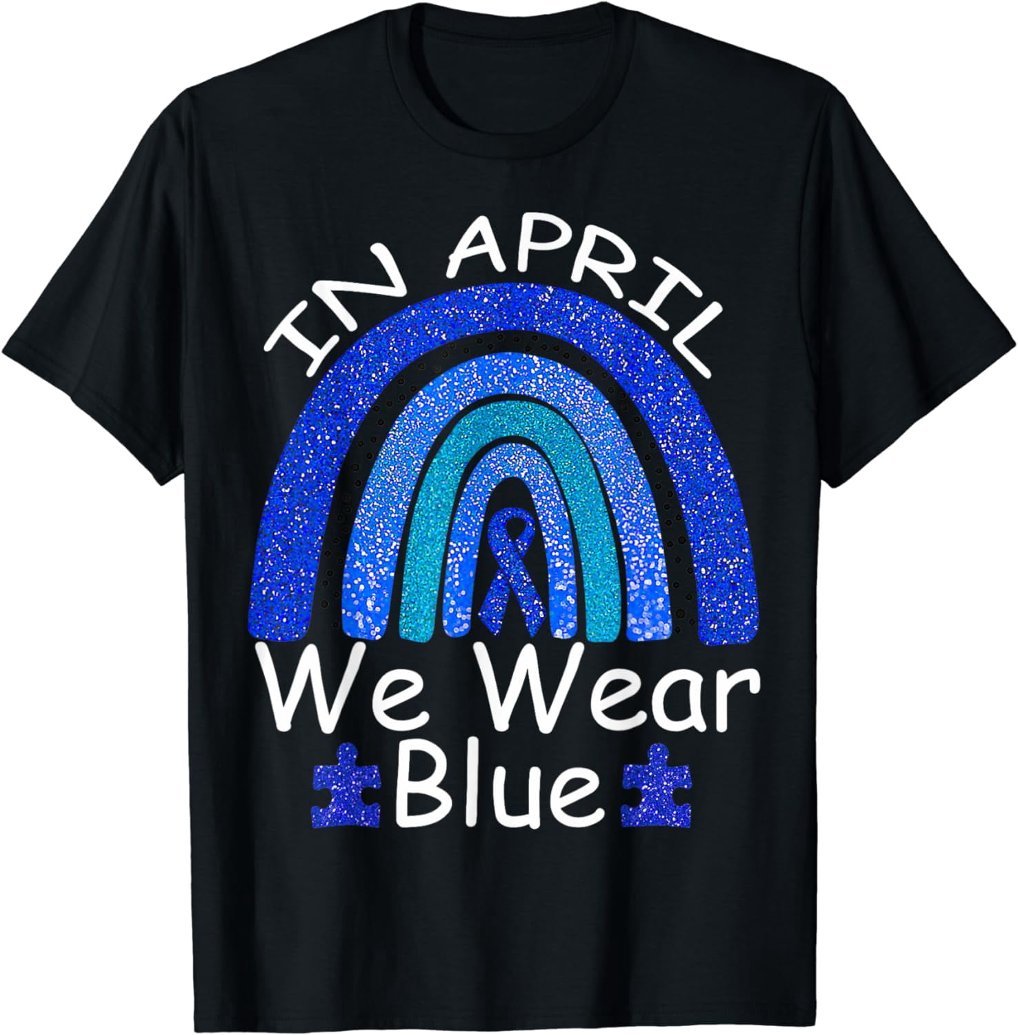 In April We Wear Blue Autism Awareness Month Puzzle Rainbow T-Shirt ...