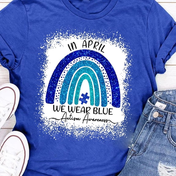 In April We Wear Blue For Autism Awareness Classic T-Shirt, Autism Rainbow Shirt, Autism Awareness T-Shirt, Autism Tshirt, Blue Autism All Size S-5Xl