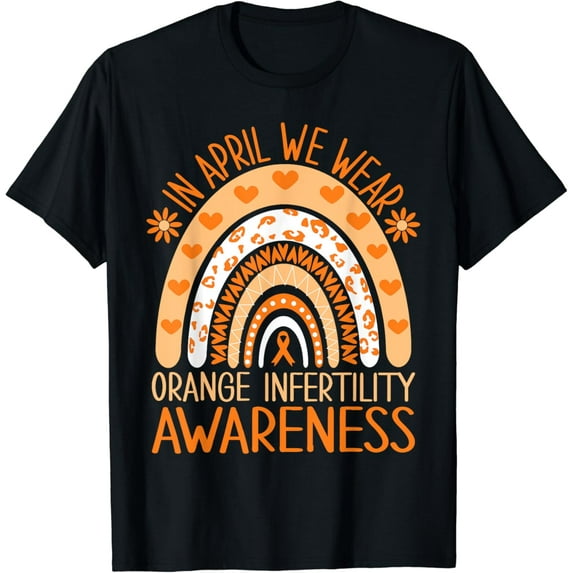 In April We Wear Orange Infertility Awareness T-Shirt