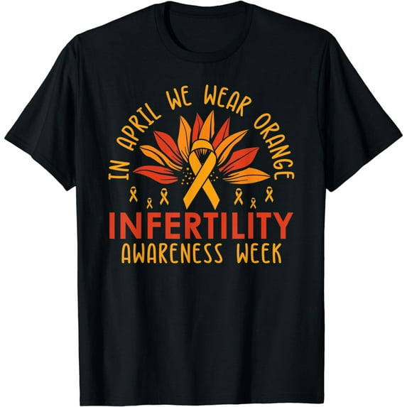 In April We Wear Orange Infertility Awareness Week Sunflower T-Shirt