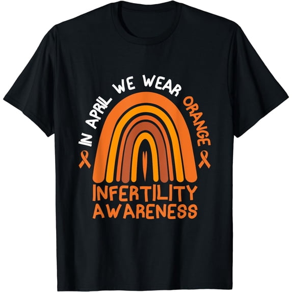 In April We Wear Orange Infertility Awareness Week T-Shirt