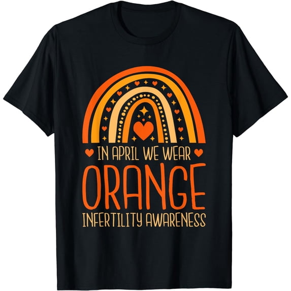 In April We Wear Orange, Infertility Awareness and IVF T-Shirt