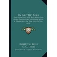 thumbnail image 1 of In Arctic Seas : The Voyage of the Kite with the Peary Expedition, Together with a Transcript of the Log of the Kite, 1 of 1