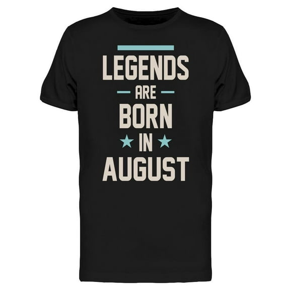 In August The Legends Are Born Men's T-shirt