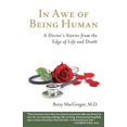 thumbnail image 1 of In Awe of Being Human: A Doctor's Stories from the Edge of Life and Death, (Paperback), 1 of 1