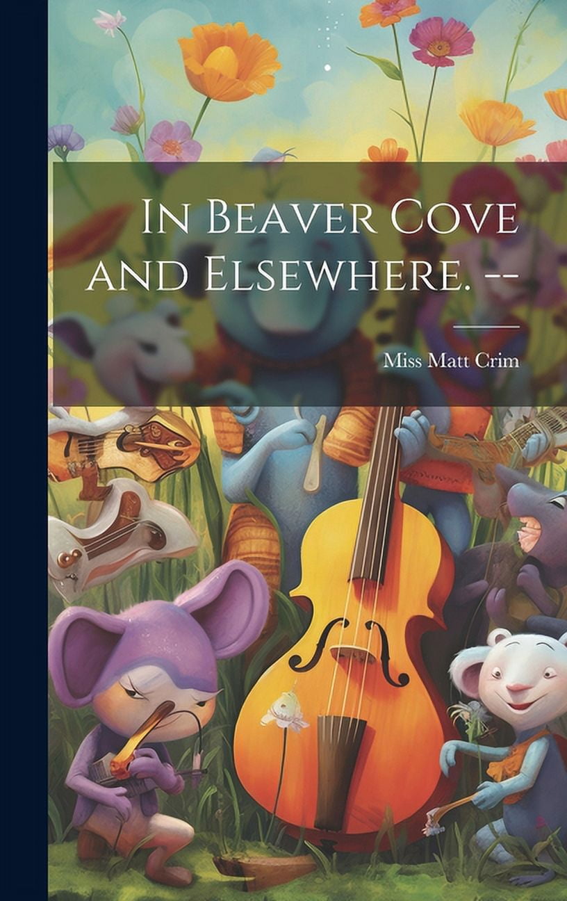 In Beaver Cove and Elsewhere. -- (Hardcover) - Walmart.com