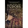 thumbnail image 1 of In Bed with the ... In Bed with the Tudors: The Sex Lives of a Dynasty from Elizabeth of York to Elizabeth I, (Paperback), 1 of 1