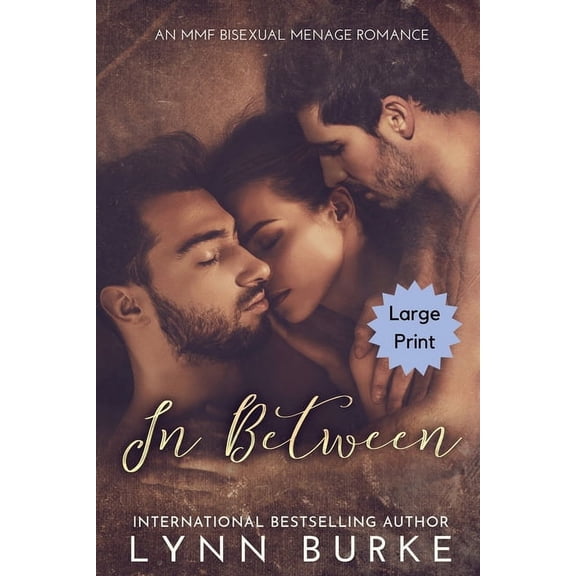 In Between Large Print: A Steamy MMF Bisexual Menage Romance, (Paperback)