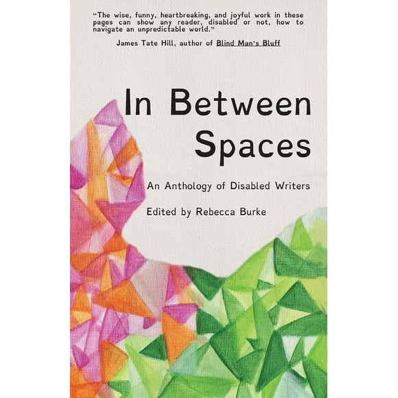 In Between Spaces: An anthology of disabled writers, (Paperback)