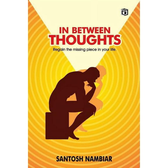 In Between Thoughts: Regain the missing piece in your life, (Paperback)