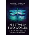 thumbnail image 1 of In Between Two Worlds: A New Approach to Mediumship, (Paperback), 1 of 1