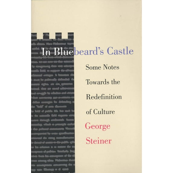 In Bluebeard's Castle : Some Notes Towards the Redefinition of Culture (Paperback)