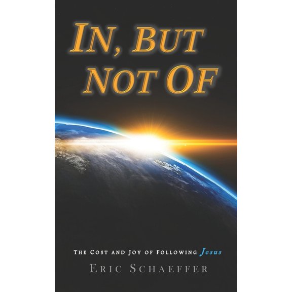 In, But Not of: The Cost and Joy of Following Jesus, (Paperback)