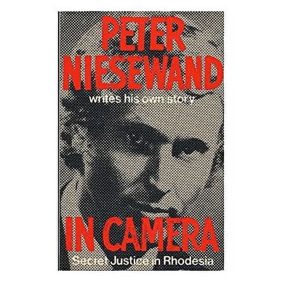 Pre-Owned In Camera : Secret Justice in Rhodesia 9780297766766 Used