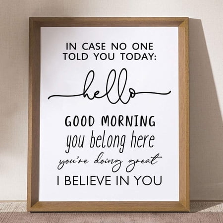 In Case No Ond Told You Today Hello Good Morning I Believe In You Classroom Sign Teacher Sign