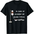 thumbnail image 1 of In Case Of Accident My Blood Type Is Coffee mens t shirt，black，women，funny，misfits，men，journey, 1 of 4