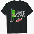 In Case of Accident my Blood Type is Mtn Dew Mountain Dew Unisex
