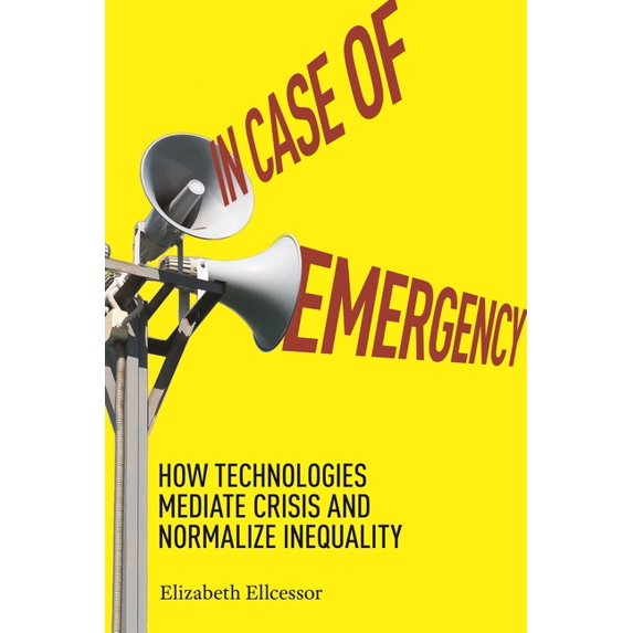 In Case of Emergency: How Technologies Mediate Crisis and Normalize Inequality, (Paperback)