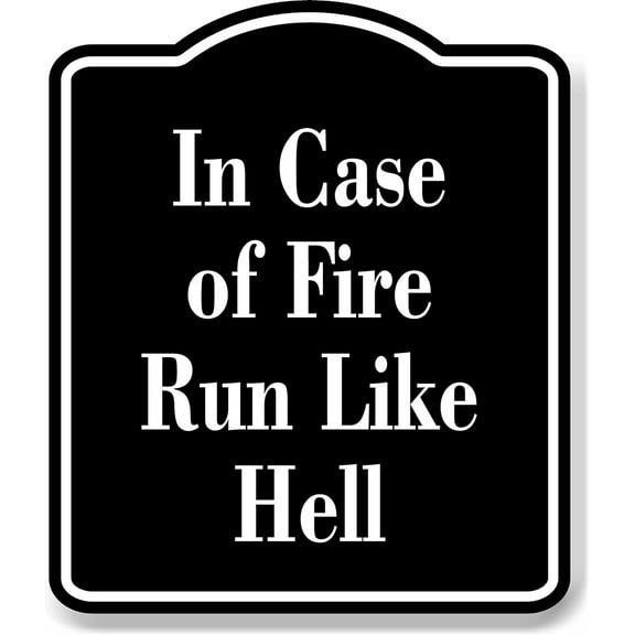 In Case of Fire Run Like Hell Elegant BLACK Aluminum Composite Sign, 8.5"x10"