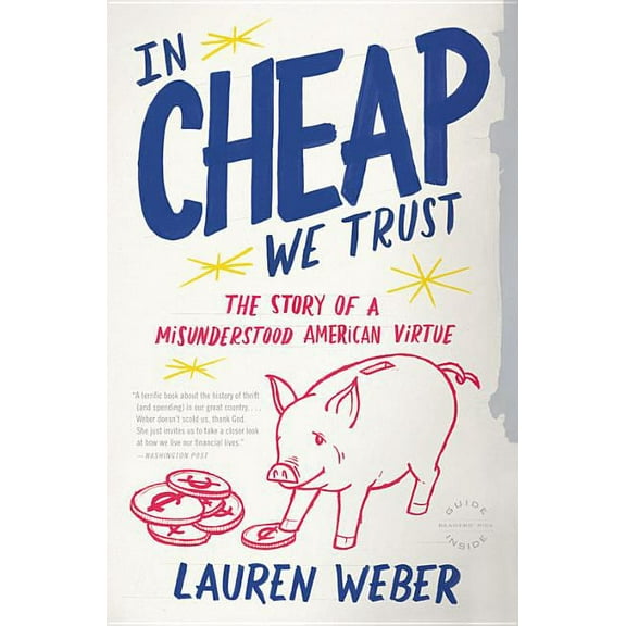 In Cheap We Trust: The Story of a Misunderstood American Virtue, (Paperback)