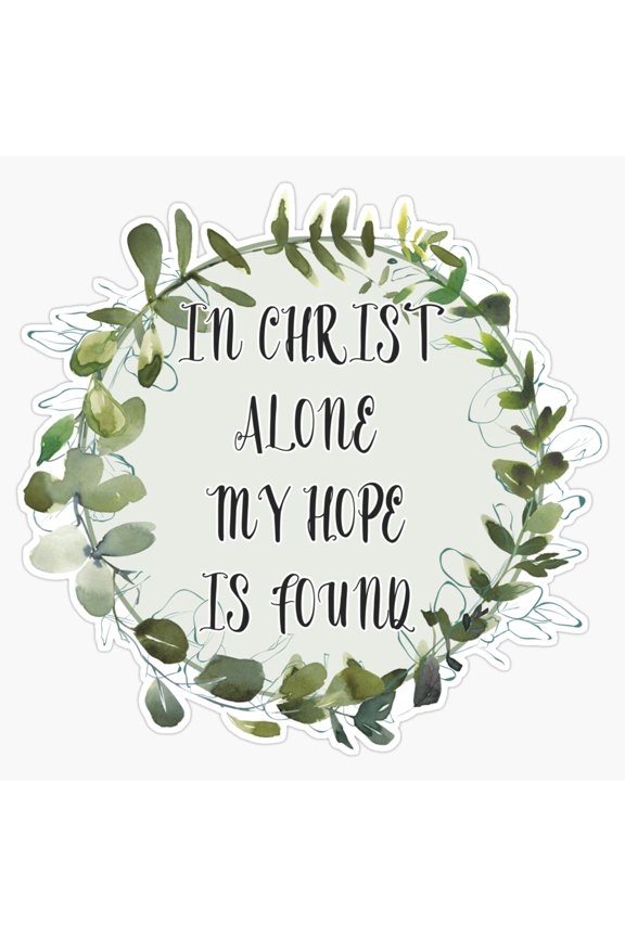 In Christ Alone Faith Hope Wreath Emblem Slogan Vinyl Sticker