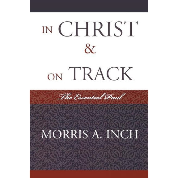 In Christ & On Track: The Essential Paul, (Paperback)
