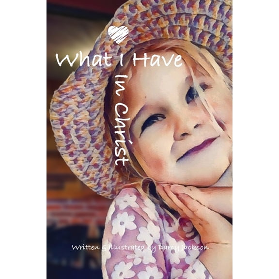 In Christ What I Have In Christ, (Paperback)