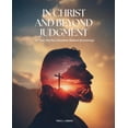 thumbnail image 1 of In Christ and Beyond Judgment: On Trial: The Pre-Tribulation Rapture Eschatology, (Paperback), 1 of 1