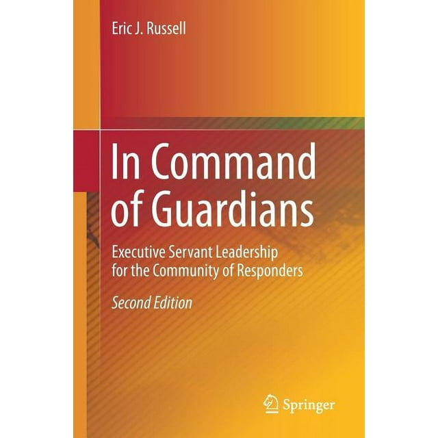 In Command of Guardians: Executive Servant Leadership for the Community of Responders (Paperback)