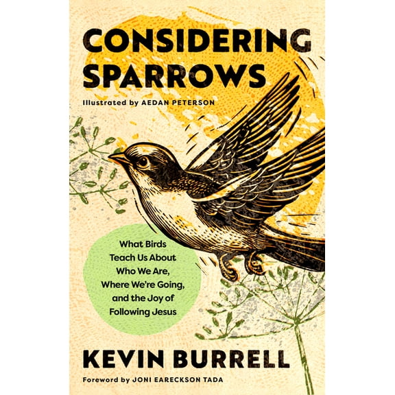 Considering Sparrows: What Birds Teach Us about Who We Are, Where We're Going, and the Joy of Following Jesus, (Hardcover)