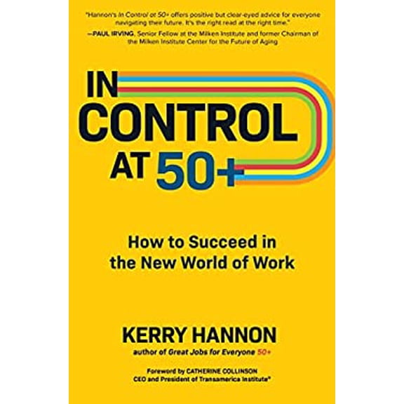 Pre-Owned In Control at 50+: How to Succeed in the New World of Work (Hardcover) 1264266596 9781264266593