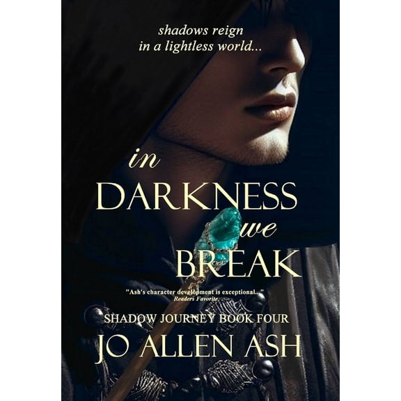 In Darkness We Break - Shadow Journey Series Book Four, (Hardcover)