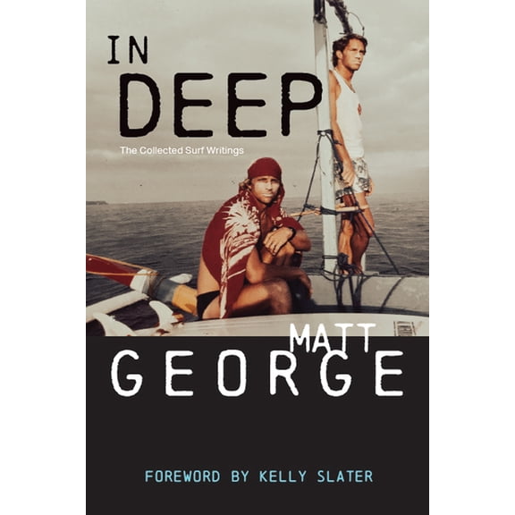 In Deep: The Collected Surf Writings, (Paperback)