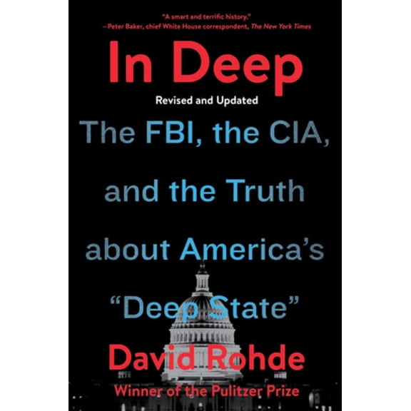 In Deep: The Fbi, the Cia, and the Truth about America's Deep State, (Paperback)