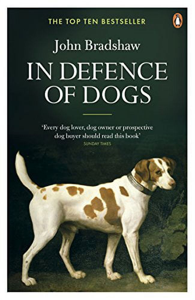 In Defence of Dogs: Why Dogs Need Our Understanding (Paperback) by John Bradshaw