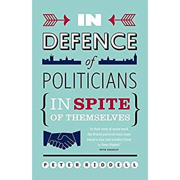 Pre-Owned In Defence of Politicians : In Spite of Themselves 9781849540377 Used