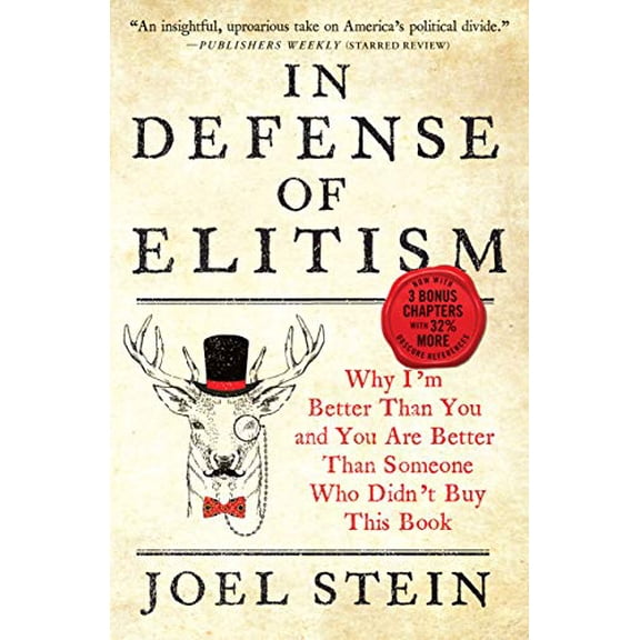 Pre-Owned In Defense of Elitism: Why I'm Better Than You and You Are Better Than Someone Who Didn't Buy This Book (Paperback) 1455591459 9781455591459