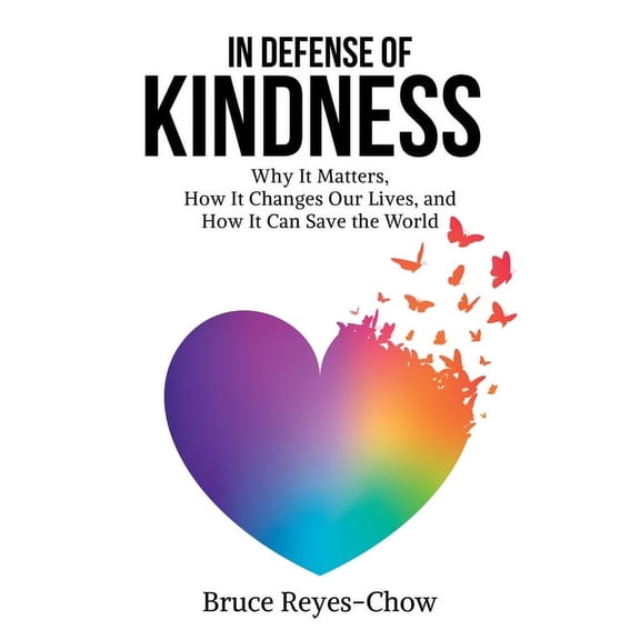 In Defense of Kindness: Why It Matters, How It Changes Our Lives, and How It Can Save the World, (Paperback)