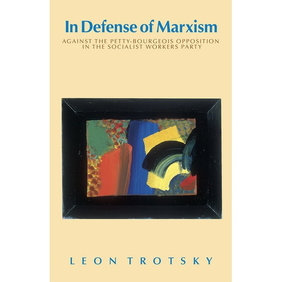 In Defense of Marxism: Against the Petty-Bourgeois Opposition in the Socialist Workers Party (Paperback)
