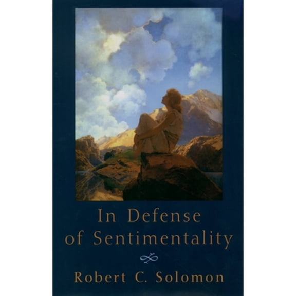 Pre-Owned In Defense of Sentimentality (Hardcover 9780195145502) by Robert C Solomon