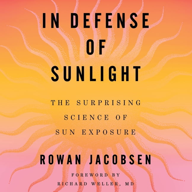 In Defense of Sunlight: The Surprising Science of Sun Exposure, (Audiobook)
