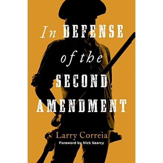 Pre-Owned In Defense of the Second Amendment (Hardcover) by Larry Correia, Nick Searcy