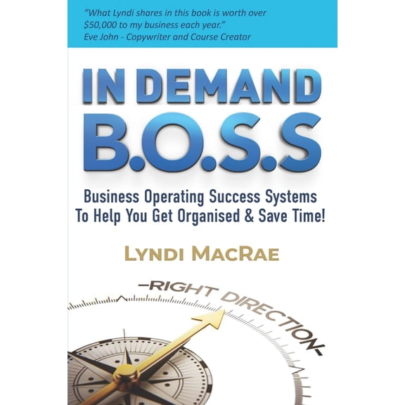 In Demand B.O.S.S. : Business Operating Success Systems To Help You Get Organised & Save Time! (Paperback)