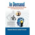 thumbnail image 1 of In Demand: The Health Professionals Guide to a Winning Practice (Hardcover) by Hamish Reid, Sohial Farzam, 1 of 1
