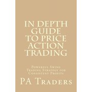 Technical Analysis In Depth Guide to Price Action Trading Powerful Swing Trading Strategy for Consistent Profits, Book 8, Paperback