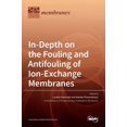 thumbnail image 1 of In-Depth on the Fouling and Antifouling of Ion-Exchange Membranes, (Hardcover), 1 of 1