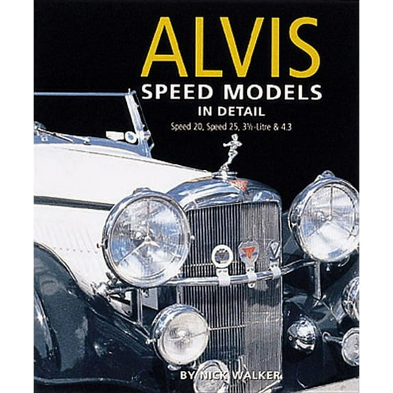 In Detail: Alvis Speed Models In Detail : Speed 20, Speed 25, 3.5 Litre and 4.3 Litre (Hardcover)