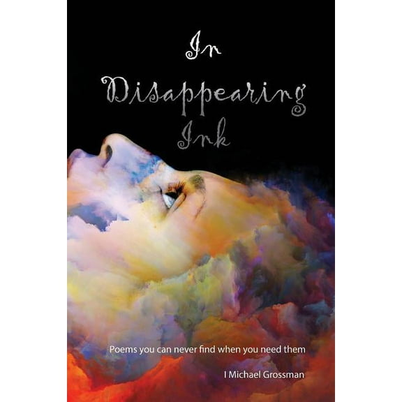 In Disappearing Ink : Poems You Can't Find When You Need Them (Paperback)