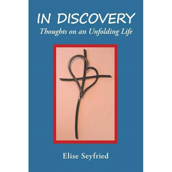 In Discovery: Thoughts on an Unfolding Life, (Paperback)