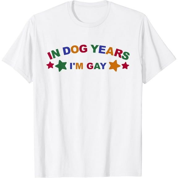 In Dog Years I'm Gay Funny LGBT T-Shirt